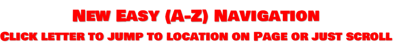 New Easy (A-Z) Navigation Click letter to jump to location on Page or just scroll
