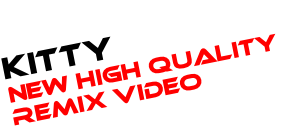 Kitty New HIgh quality Remix video