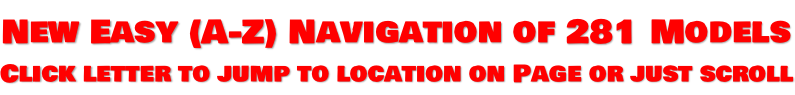 New Easy (A-Z) Navigation of 281 Models Click letter to jump to location on Page or just scroll