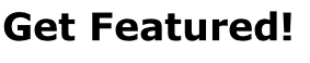 Get Featured!